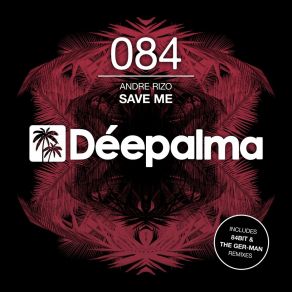 Download track Save Me (The Ger-Man Remix) Andre Rizo