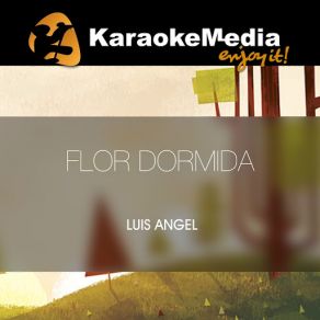 Download track Flor Dormida (Karaoke Version) [In The Style Of Luis Angel] Karaokemedia