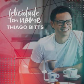 Download track Felicidade Tem Nome Thiago Bitts