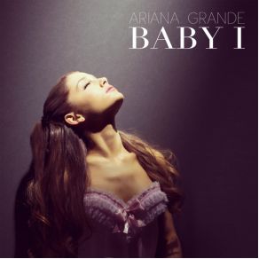 Download track Baby I (A Directors Cut Radio Edit) Ariana Grande