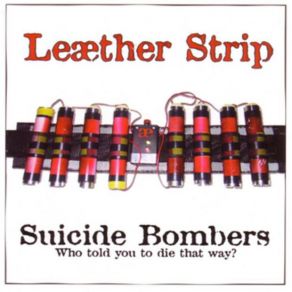 Download track Suicide Bombers (12 Inch Version) Leaether Strip