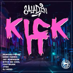 Download track Kick It (Gene Farris Remix) SaladinGene Farris