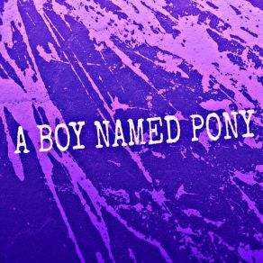 Download track (Intro) His Sweet Meat A Boy Named Pony