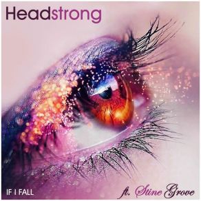 Download track If I Fall HeadstrongStine Grove