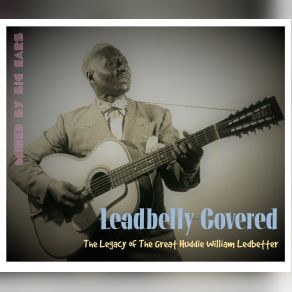 Download track Remembering Leadbelly Part 2 Big EarsAlan Lomax