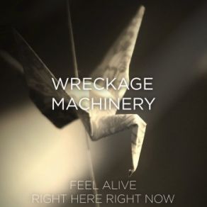 Download track Feel Alive Wreckage Machinery