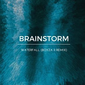 Download track Waterfall (Boyza Radio Edit) Brainstorm