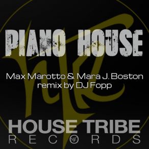 Download track Piano House (Dj Fopp Remix) Mara J Boston, Max Marotto