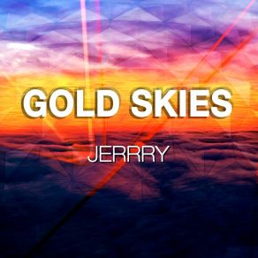 Download track Gold Skies Jerrry