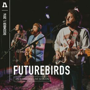 Download track Only Here For Your Love (Audiotree Live Version) Futurebirds