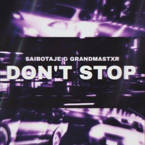 Download track DON`T STOP (SLOW) GRANDMASTXR