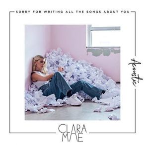 Download track Sorry For Writing All The Songs About You Clara Mae