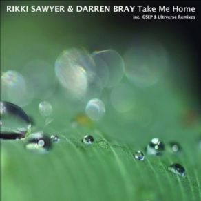 Download track Take Me Home (GSEP Remix) Rikki Sawyer, Darren Bray