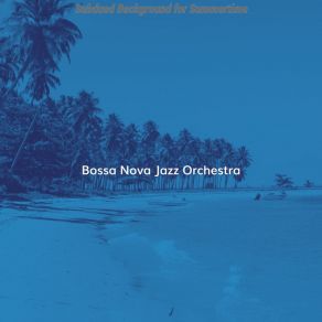 Download track Contemporary Moods For Beach Parties Jazz Orchestra