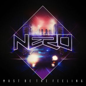 Download track Must Be The Feeling (Azari & III Remix) Nero