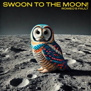 Download track SWOON TO THE MOON! (Single Version - Extended) Romeo's Fault