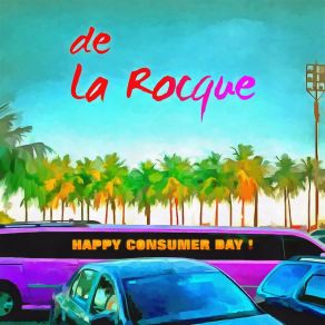 Download track Happy Consumer Day De La Rocque