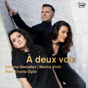 Download track Widor: Deux Duos, Op. 30: J'étais Seul Près Des Flots Marina Viotti, Adriana González, Iñaki Encina Oyón