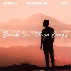 Download track Back In'those Days Lizot, Neptunica, Georgie Keller