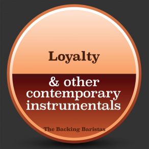 Download track Loyalty (Instrumental Version) The Backing Baristas