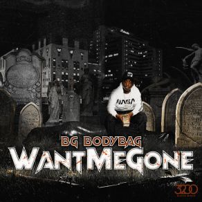 Download track Want Me Gone BG Bodybag