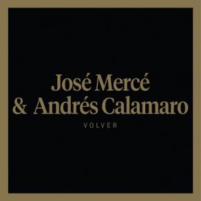 Download track Volver (Andrés Calamaro) José MercéAndrés Calamaro