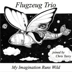 Download track My Imagination Runs Wild A Thousand Feet In Front Of Me Flugzeug Trio