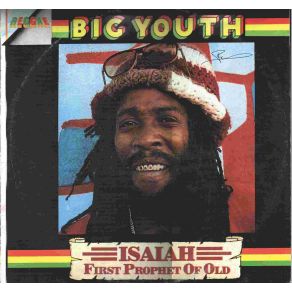 Download track Isaiah First Prophet Of Old Big Youth