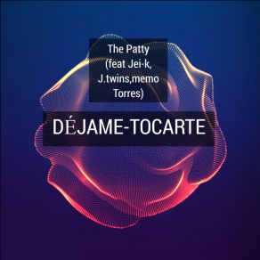 Download track Déjame Tocarte PattyJ Twins, Jei K, Memo Torres