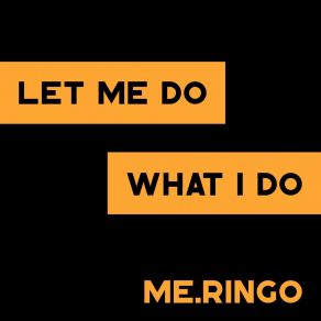 Download track Let Me Do What I Do Me. Ringo