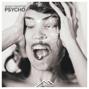 Download track Psycho (Extended Mix) Sasha Primitive