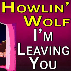 Download track Don't Mess With My Baby Howlin' Wolf