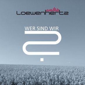 Download track Wer Sind Wir (Projekt Ich Remix) Loewenhertz