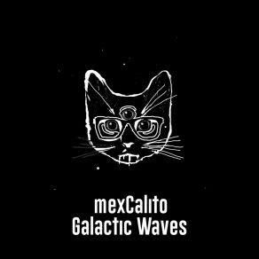 Download track Galactic Waves (Original Mix) MexCalito