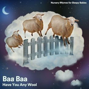 Download track One Hour Of Baa Baa Have You Any Wool, Pt. 7 Musique Pour Bébé