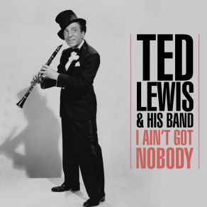 Download track Is Everybody Happy Now? Ted Lewis