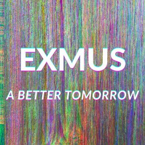 Download track A Better Tomorrow Exmus