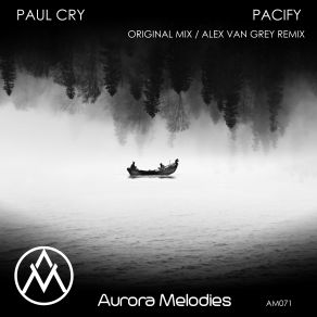 Download track Pacify (Original Mix) Paul Cry