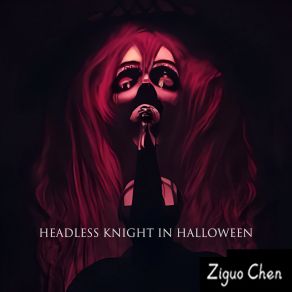 Download track Headless Knight In Halloween (万圣节无头骑士) Ziguo Chen