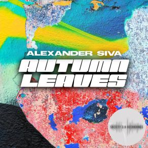 Download track Autumn Leaves (Instrumental Mix) Alexander Siva