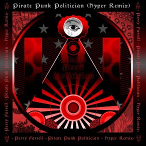 Download track Pirate Punk Politician (Hyper Remix Edit) Perry Farrell, Hyper