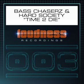 Download track Time 2 Die (Edit) Bass Chaserz, Hard Society