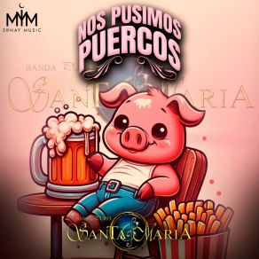 Download track Nos Pusimos Puercos Banda Puro Santa Maria