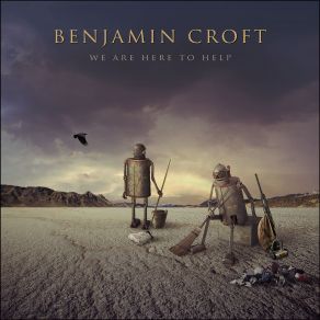 Download track We Are Here To Help Benjamin Croft