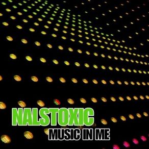 Download track Music In Me (Original Mix) Nalstoxic