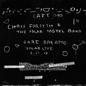 Download track Dreaming In The Non-Dream (Live At Cafe OTO) Chris Forsyth, The Solar Motel Band