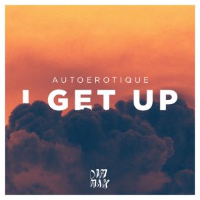 Download track I Get Up (Original Mix) Autoérotique