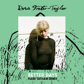 Download track Better Days (Kaidi Tatham Remix) Rosie Frater-Taylor