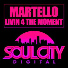 Download track Livin 4 The Moment (Disco Mix) Martello