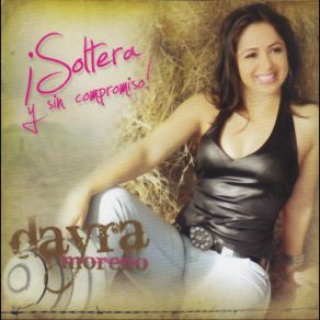 Download track Soltera Y Sin Compromiso Dayra Moreno